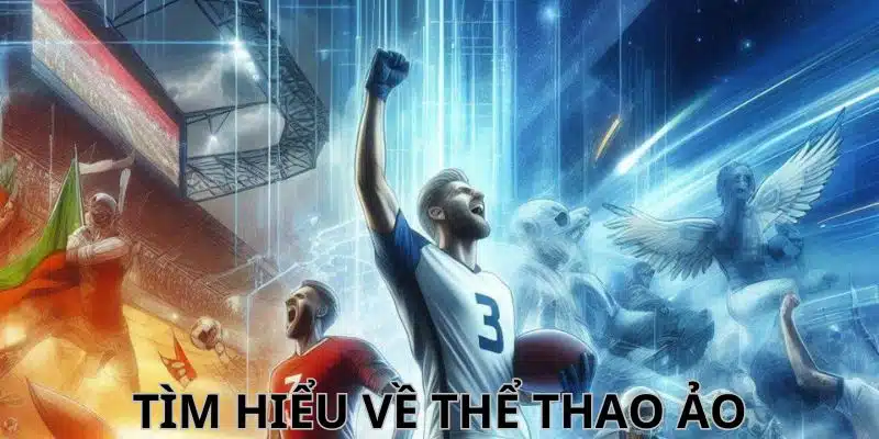 Cùng tìm hiểu về bộ môn thể thao ảo